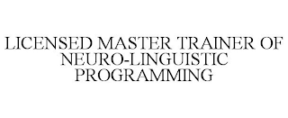 LICENSED MASTER TRAINER OF NEURO-LINGUISTIC PROGRAMMING