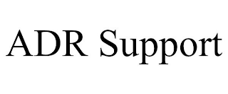 ADR SUPPORT