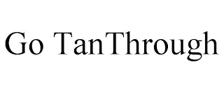 GO TANTHROUGH