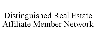 DISTINGUISHED REAL ESTATE AFFILIATE MEMBER NETWORK