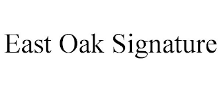 EAST OAK SIGNATURE