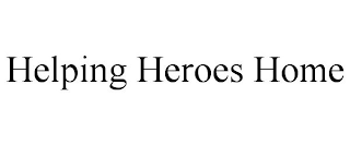 HELPING HEROES HOME