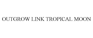 OUTGROW LINK TROPICAL MOON