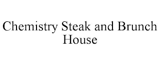 CHEMISTRY STEAK AND BRUNCH HOUSE