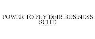 POWER TO FLY DEIB BUSINESS SUITE