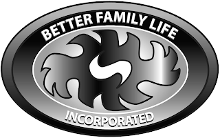 BETTER FAMILY LIFE INCORPORATED