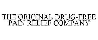 THE ORIGINAL DRUG-FREE PAIN RELIEF COMPANY