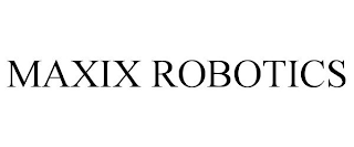 MAXIX ROBOTICS