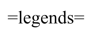 =LEGENDS=