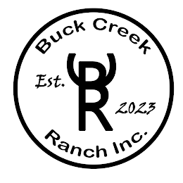 BUCK CREEK RANCH INC. B C R EST. 2023