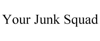 YOUR JUNK SQUAD