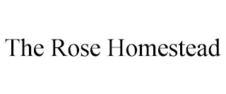 THE ROSE HOMESTEAD