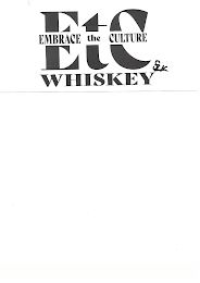 EMBRACE THE CULTURE WHISKEY E T C SZK