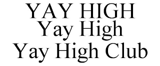 YAY HIGH YAY HIGH YAY HIGH CLUB