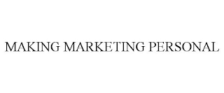 MAKING MARKETING PERSONAL