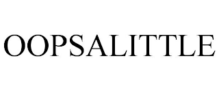 OOPSALITTLE