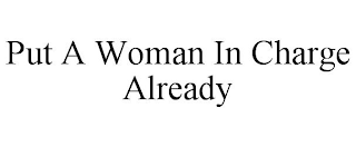PUT A WOMAN IN CHARGE ALREADY