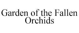 GARDEN OF THE FALLEN ORCHIDS