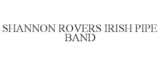 SHANNON ROVERS IRISH PIPE BAND