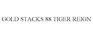 GOLD STACKS 88 TIGER REIGN