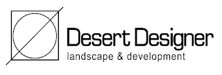 DESERT DESIGNER LANDSCAPE & DEVELOPMENT