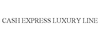 CASH EXPRESS LUXURY LINE