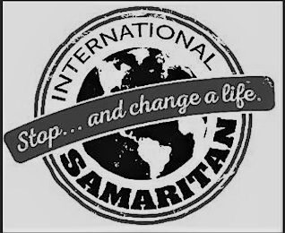 INTERNATIONAL SAMARITAN STOP... AND CHANGE A LIFE.