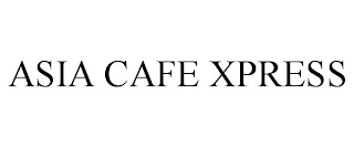 ASIA CAFE XPRESS