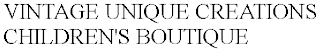 VINTAGE UNIQUE CREATIONS CHILDREN'S BOUTIQUE