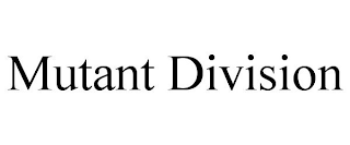 MUTANT DIVISION