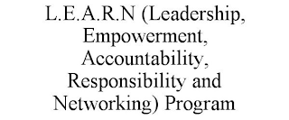 L.E.A.R.N (LEADERSHIP, EMPOWERMENT, ACCOUNTABILITY, RESPONSIBILITY AND NETWORKING) PROGRAM