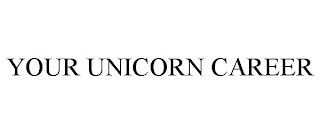 YOUR UNICORN CAREER