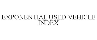 EXPONENTIAL USED VEHICLE INDEX