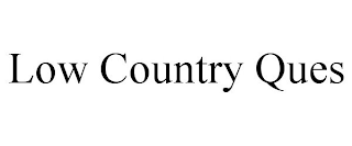 LOW COUNTRY QUES