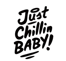 JUST CHILLIN BABY!