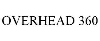 OVERHEAD 360