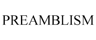 PREAMBLISM