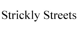 STRICKLY STREETS