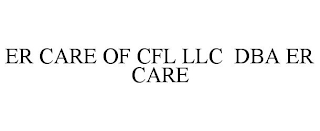 ER CARE OF CFL LLC DBA ER CARE