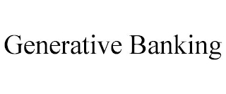 GENERATIVE BANKING