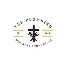 THE PLUMBING MINISTRY FOUNDATION EST 2015