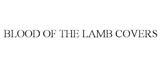 BLOOD OF THE LAMB COVERS