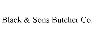 BLACK & SONS BUTCHER CO.