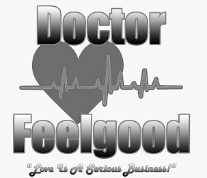 DOCTOR FEELGOOD "LOVE IS A SERIOUS BUSINESS!"