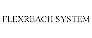 FLEXREACH SYSTEM