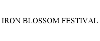 IRON BLOSSOM FESTIVAL