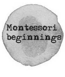 MONTESSORI BEGINNINGS