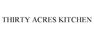 THIRTY ACRES KITCHEN