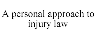 A PERSONAL APPROACH TO INJURY LAW