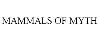 MAMMALS OF MYTH